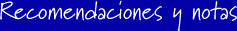 Recomendaciones y Notas